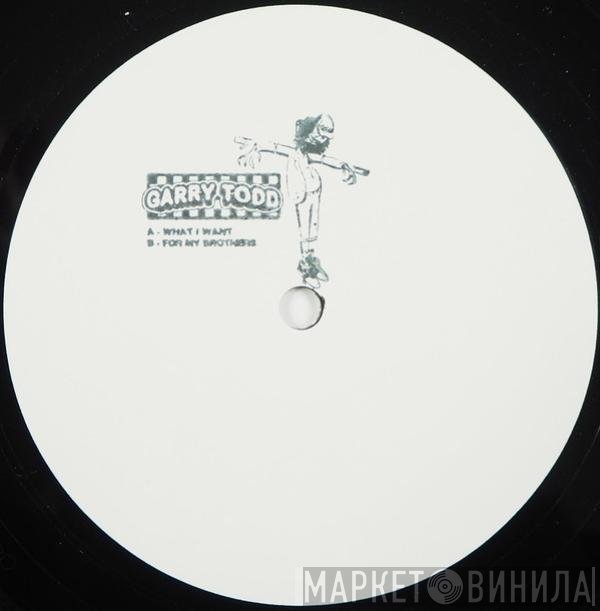 Garry Todd  - What I Want / Brothers