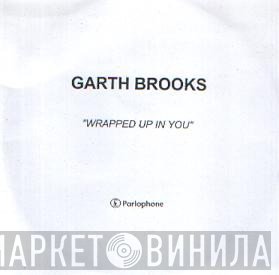 Garth Brooks - Wrapped Up In You