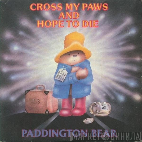 Gary Bond , Paddington Bear - Cross My Paws And Hope To Die / The Marmalade King