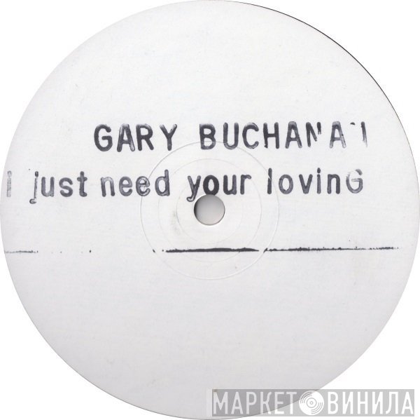 Gary Buchanan - I Just Need Your Lovin'