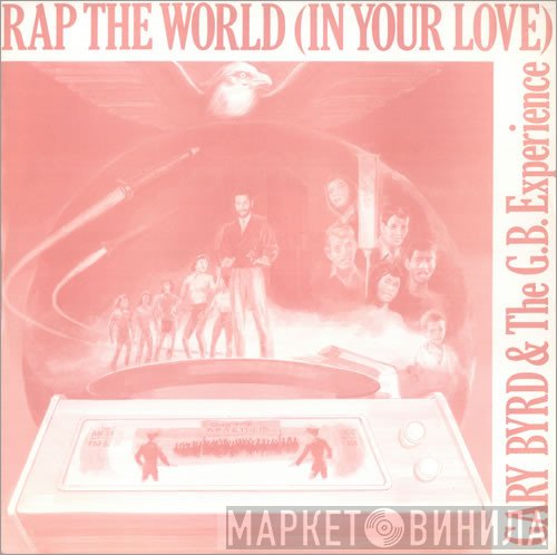 Gary Byrd & The G.B. Experience - Rap The World (In Your Love)