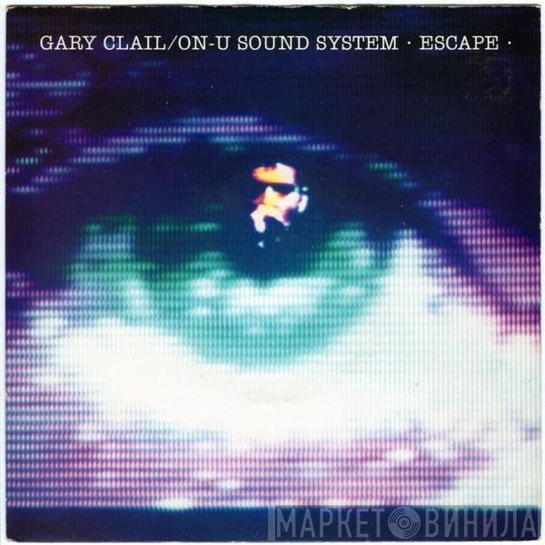 Gary Clail &amp; On-U Sound System - Escape