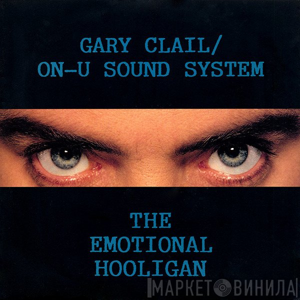 Gary Clail & On-U Sound System - The Emotional Hooligan