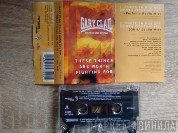 Gary Clail & On-U Sound System - These Things Are Worth Fighting For