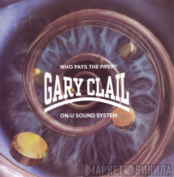 Gary Clail & On-U Sound System - Who Pays The Piper?