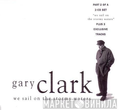 Gary Clark - We Sail On The Stormy Waters