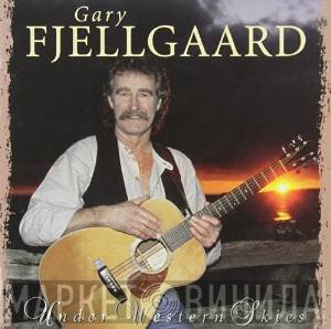 Gary Fjellgaard - Under Western Skies