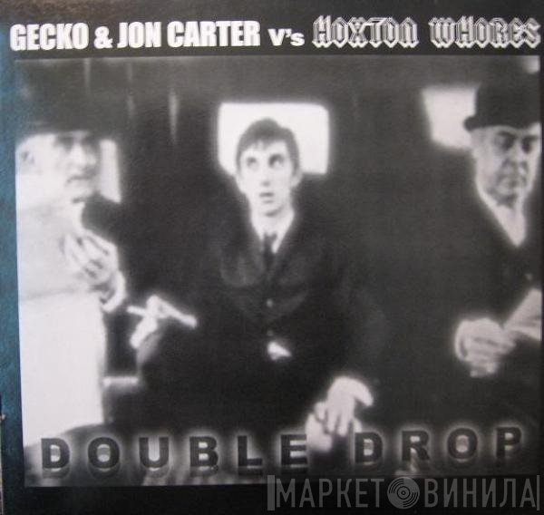 Gary Gecko & Jon Carter V's Hoxton Whores  - Double Drop