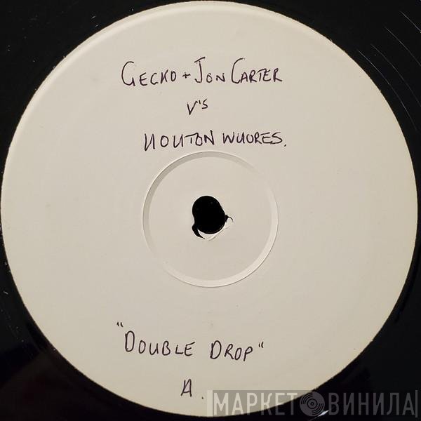 Gary Gecko & Jon Carter Vs Hoxton Whores  - Double Drop