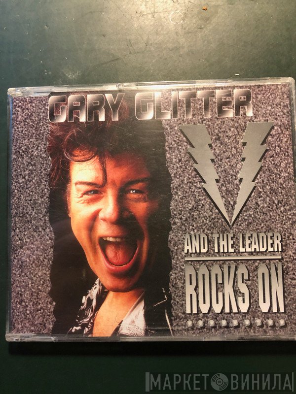 Gary Glitter  - And The Leader Rocks On