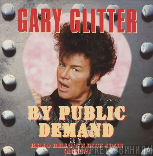 Gary Glitter - Back By Public Demand Hello, Hello, I'm Back Again (Again!)