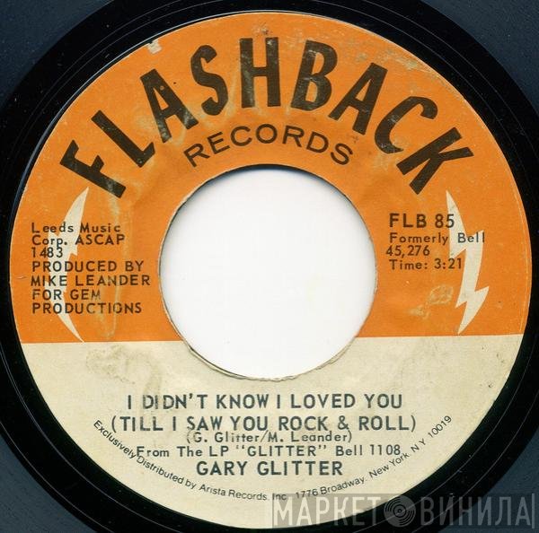 Gary Glitter - I Didn't Know I Loved You (Till I Saw You Rock And Roll) / Rock And Roll Part 2