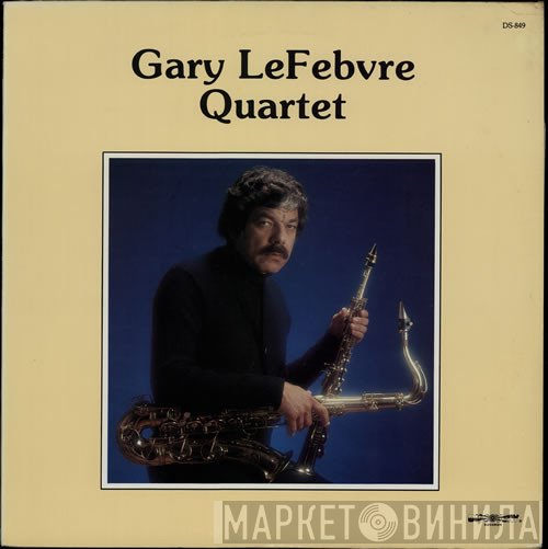 Gary Lefebvre Quartet - Gary Lefebvre Quartet