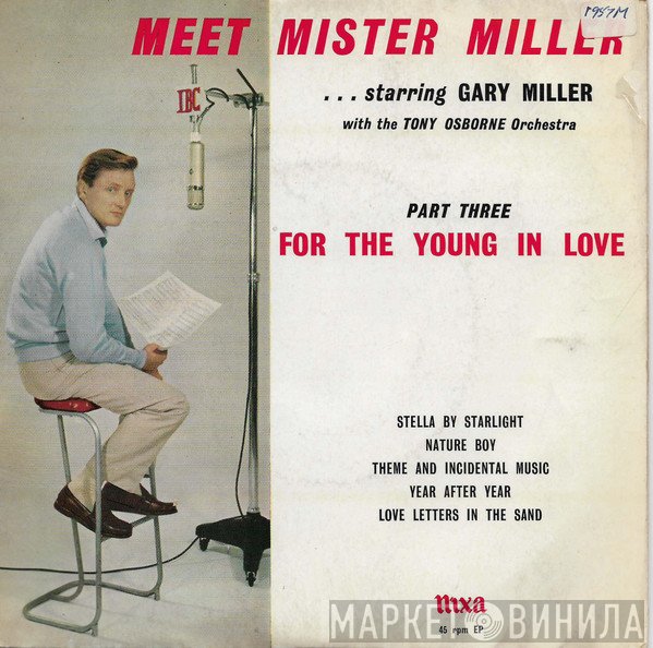 Gary Miller , Tony Osborne And His Orchestra - Meet Mister Miller Part Three - For The Young In Love