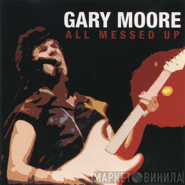 Gary Moore  - All Messed Up