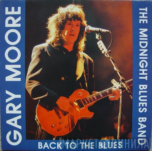 Gary Moore And The Midnight Blues Band  - Back To The Blues