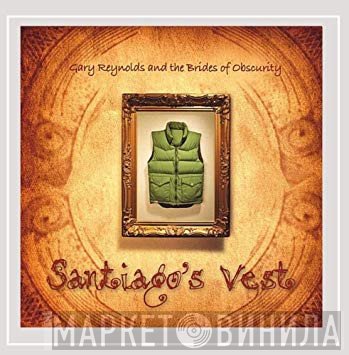 Gary Reynolds and the Brides of Obscurity - Santiago's Vest