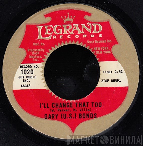 Gary U.S. Bonds - I'll Change That Too / Copy Cat