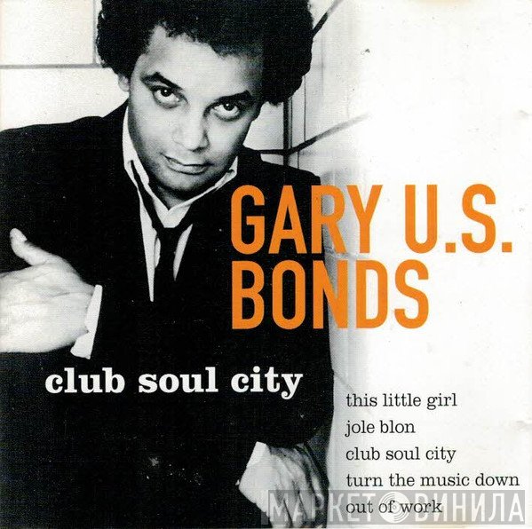 Gary U.S. Bonds - Club Soul City