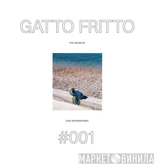 Gatto Fritto - The Sound Of Love International #001