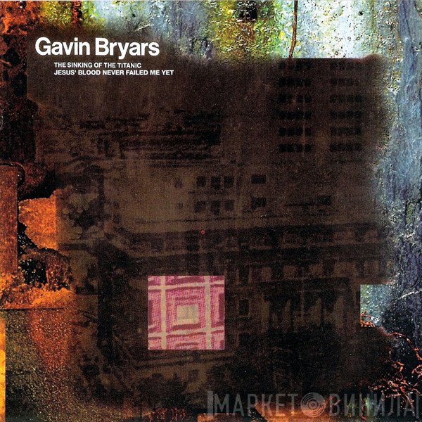 Gavin Bryars - The Sinking Of The Titanic / Jesus' Blood Never Failed Me Yet