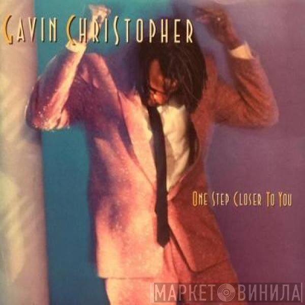 Gavin Christopher  - One Step Closer To You