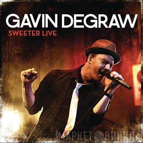 Gavin DeGraw  - Sweeter Live