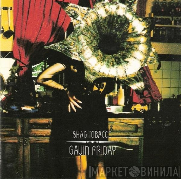 Gavin Friday  - Shag Tobacco