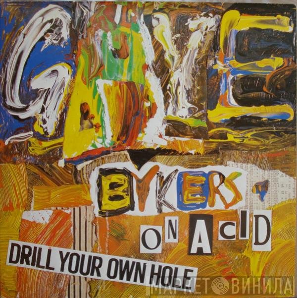Gaye Bykers On Acid - Drill Your Own Hole