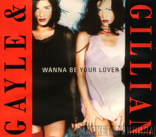 Gayle & Gillian - Wanna Be Your Lover