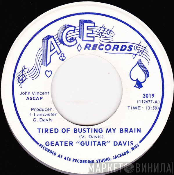 Geater Davis - Tired Of Busting My Brain / There's Got To Be Some Changes Made
