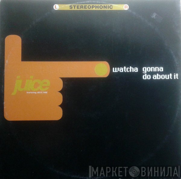 Gee Es Juice - Watcha Gonna Do About It