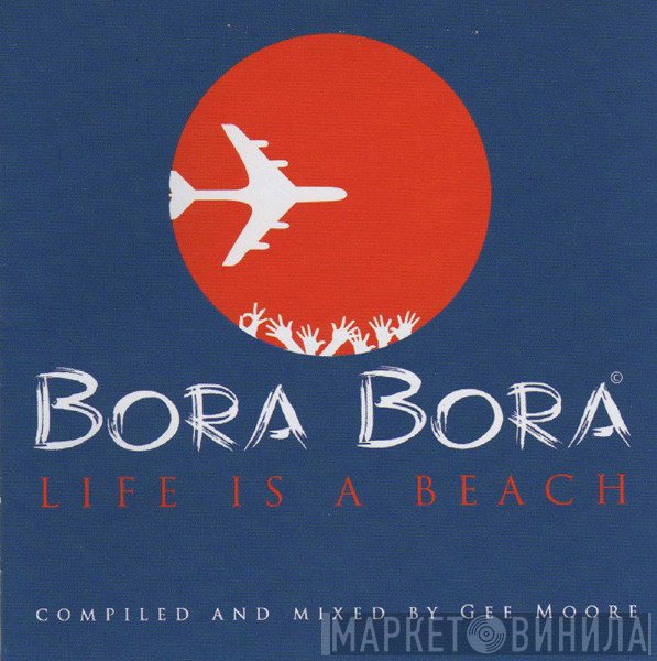 Gee Moore - Bora Bora Life Is A Beach
