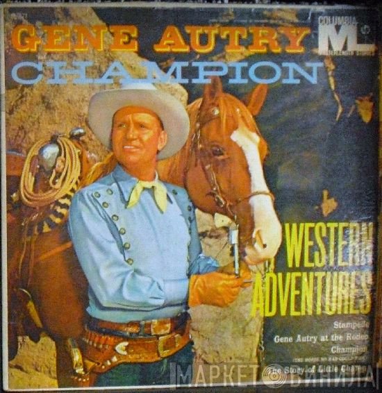 Gene Autry And Champion   - Western Adventures