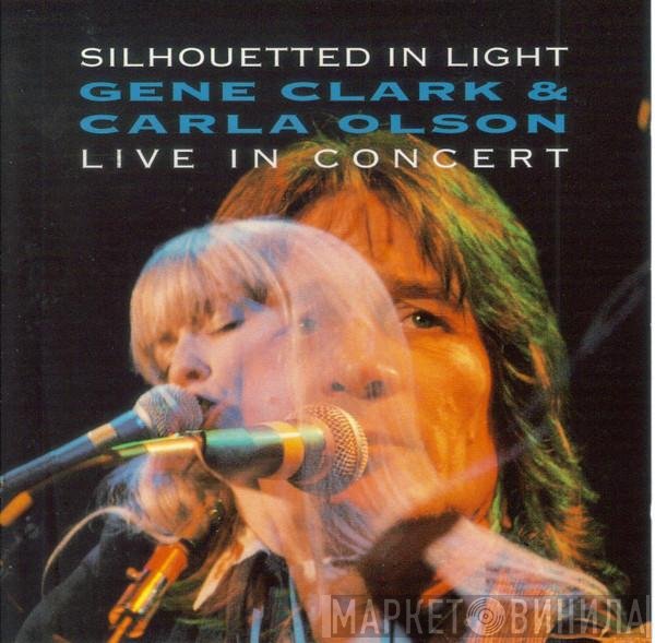 Gene Clark, Carla Olson - Silhouetted In Light (Live In Concert)