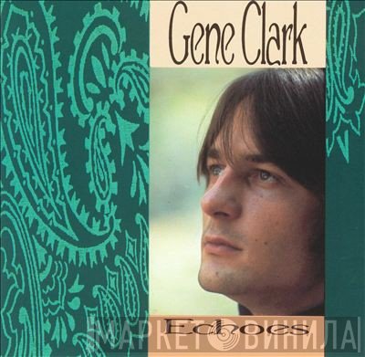 Gene Clark  - Echoes