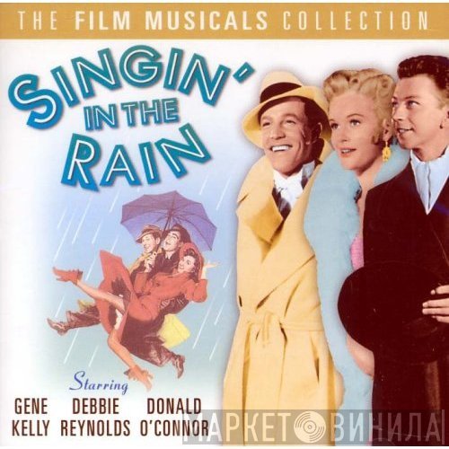 Gene Kelly, Debbie Reynolds, Donald O'Connor - Singin' In The Rain