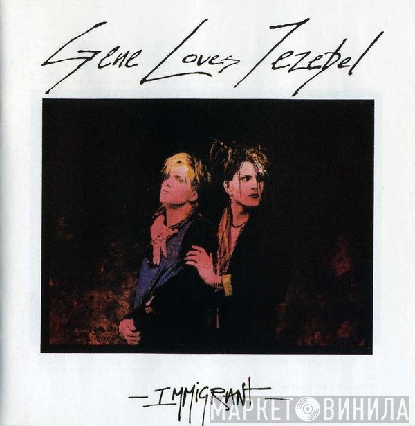 Gene Loves Jezebel  - Immigrant