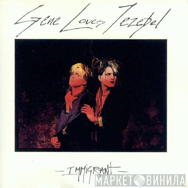 Gene Loves Jezebel  - Immigrant