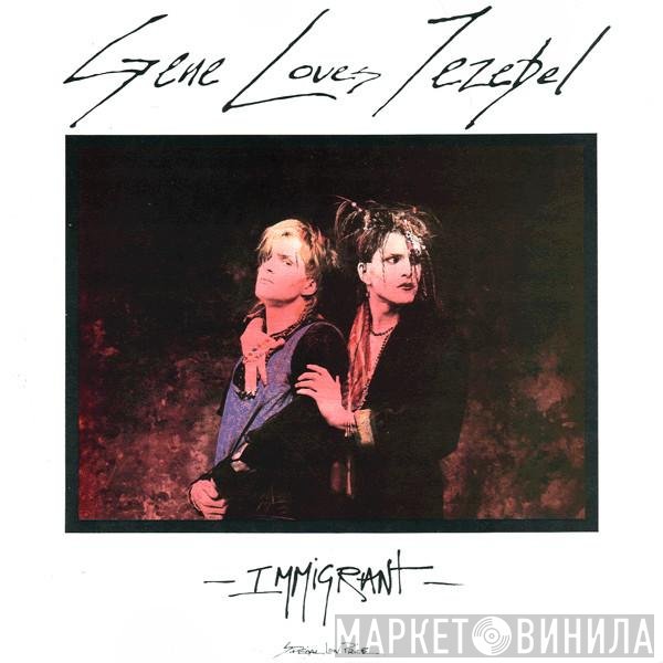 Gene Loves Jezebel  - Immigrant
