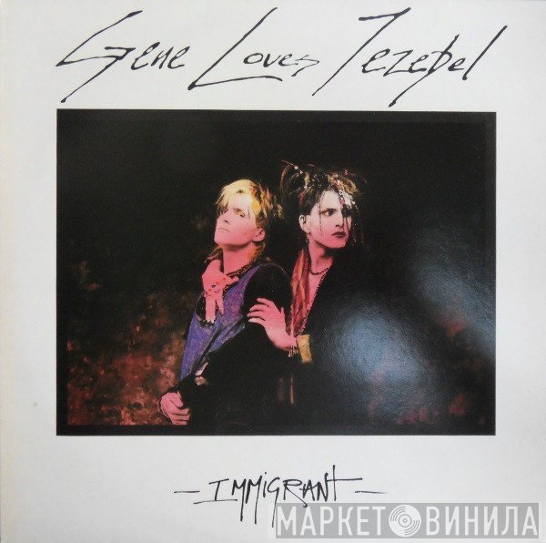 Gene Loves Jezebel - Immigrant