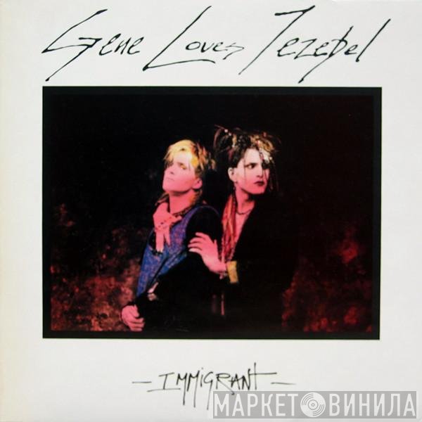 Gene Loves Jezebel  - Immigrant