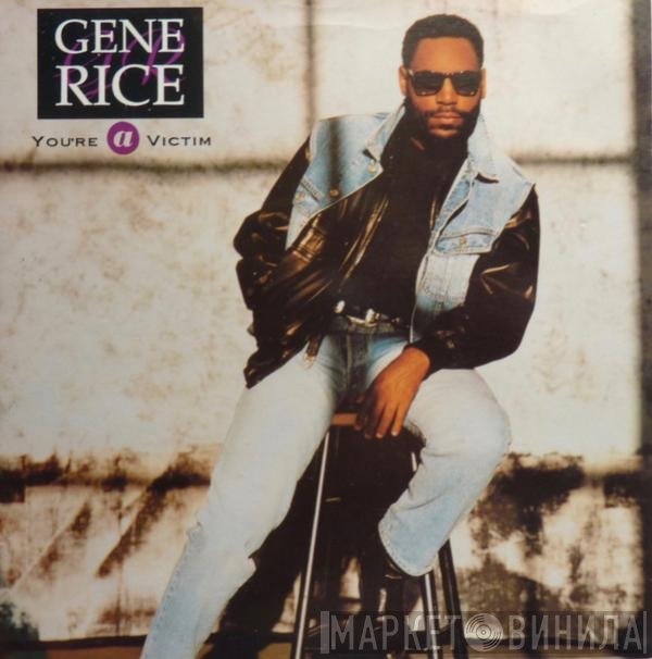 Gene Rice - You're A Victim