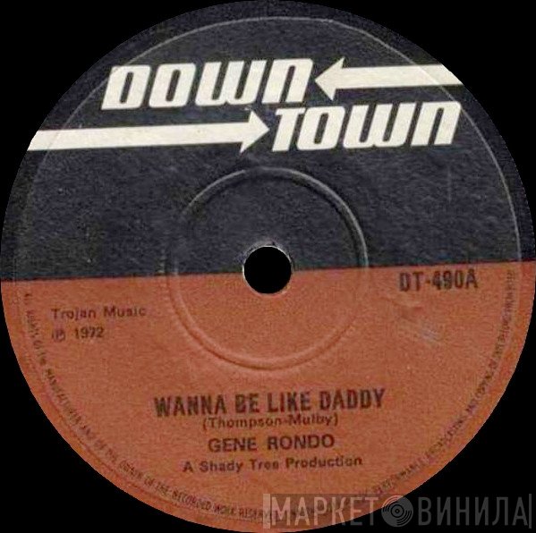 Gene Rondo, The Studio Sound - Wanna Be Like Daddy / A Little More
