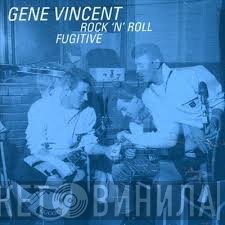 Gene Vincent - Rock 'N' Roll Fugitive