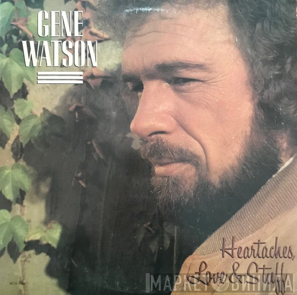 Gene Watson - Heartaches, Love & Stuff
