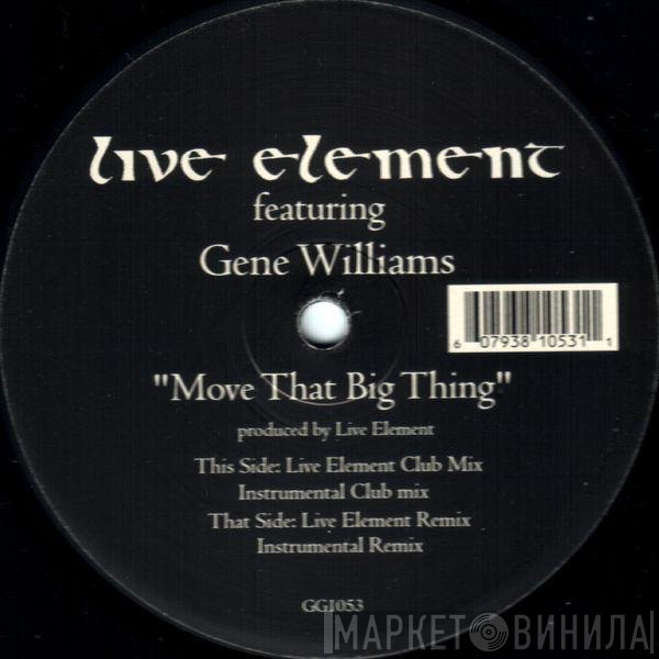 Gene Williams, Live Element - Move That Big Thing