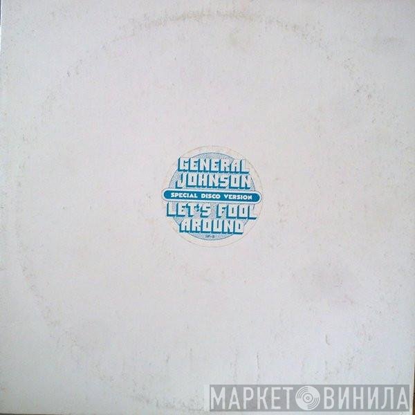 General Johnson  - Let's Fool Around