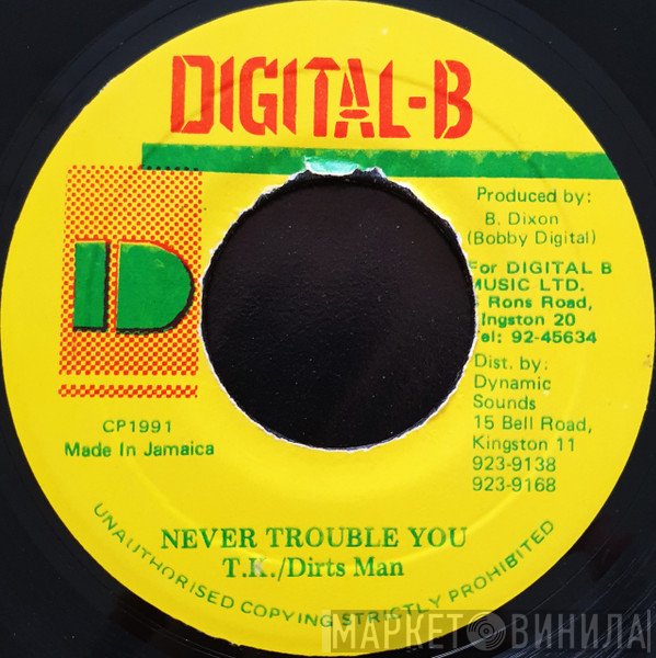 General T.K., Dirtsman - Never Trouble You