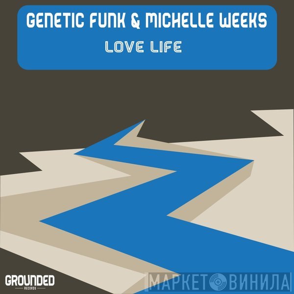 Genetic Funk & Michelle Weeks  - Love Life